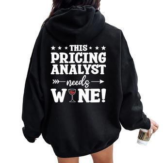 This Pricing Analyst Needs Wine Women Oversized Hoodie Back Print | Mazezy