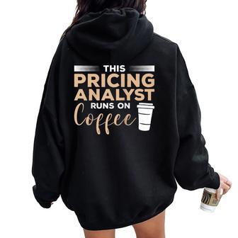 This Pricing Analyst Runs On Coffee Women Oversized Hoodie Back Print | Mazezy