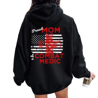 Proud Mom Of A Combat Medic Distressed American Flag Women Oversized Hoodie Back Print | Mazezy