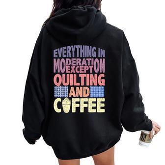 Quilting And Coffee Are Not In Moderation Quote Quilt Women Oversized Hoodie Back Print | Mazezy