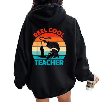 Reel Cool Teacher Fisher Fisherman Fathers Day Women Oversized Hoodie Back Print | Mazezy