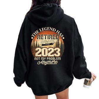 Retired 2023 Not My Problem Anymore Legend Has Retired 2023 Women Oversized Hoodie Back Print | Mazezy