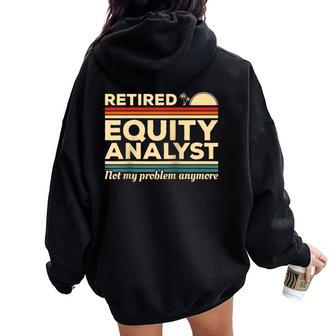 Retired Equity Analyst Not My Problem Anymore Women Oversized Hoodie Back Print | Mazezy