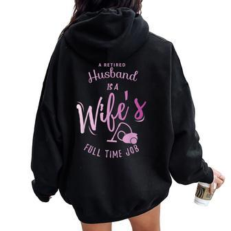 A Retired Husband Is A Wife's Full Time Job Women Oversized Hoodie Back Print | Mazezy