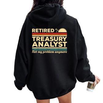 Retired Treasury Analyst Not My Problem Anymore Women Oversized Hoodie Back Print | Mazezy