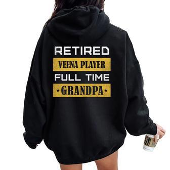 Retired Veena Player Full Time Grandpa Women Oversized Hoodie Back Print | Mazezy