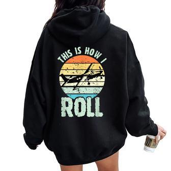 This Is How I Roll Airplane For Boys Pilot Women Oversized Hoodie Back Print | Mazezy CA