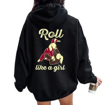 Roll Like A Girl Bjj Quote Brazilian Jiu Jitsu Women Oversized Hoodie Back Print | Mazezy