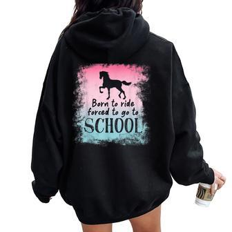 To School For Horseback Riding Horse Women Oversized Hoodie Back Print | Mazezy