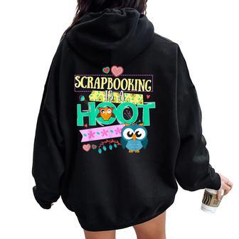 Scrapbook Quote Owl Scrapbooking Is A Hoot Women Oversized Hoodie Back Print | Mazezy