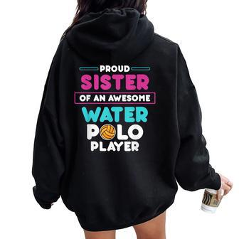 Sister Of Awesome Water Polo Player Sports Coach Graphic Women Oversized Hoodie Back Print | Mazezy