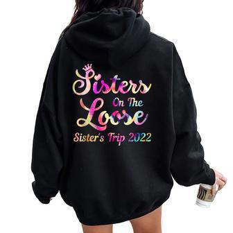 Sisters On The Loose Sister's Trip 2022 Sisters Road Trip Women Oversized Hoodie Back Print | Mazezy