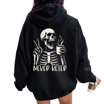 Skull Never Better Skeleton Drinking Coffee Halloween Party Women Oversized Hoodie Back Print | Mazezy