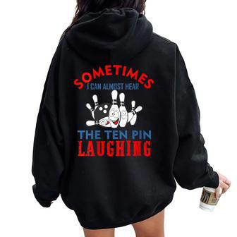 Sometimes I Can Almost Hear The Ten Pin Laughing Bowling Women Oversized Hoodie Back Print | Mazezy
