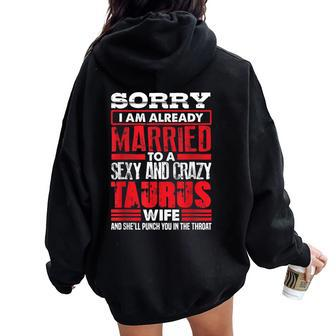 Sorry I Am Already Married To A Sexy And Crazy Taurus Wife Women Oversized Hoodie Back Print | Mazezy
