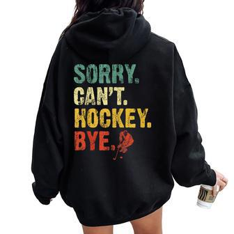 Sorry Can't Hockey Bye Vintage Hockey Sayings Women Oversized Hoodie Back Print - Monsterry