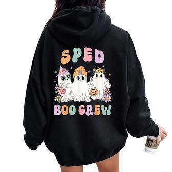 Sped Boo Crew Halloween Floral Ghost Special Ed Sped Teacher Women Oversized Hoodie Back Print - Monsterry DE