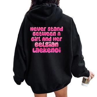 Never Stand Between A Girl And Her Belgian Laekenoi Women Oversized Hoodie Back Print | Mazezy