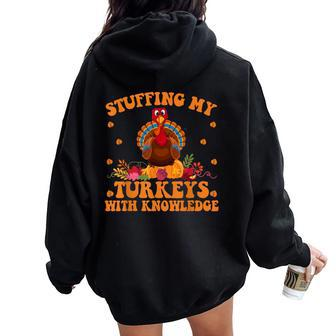 Stuffing My Turkeys With Knowledge Teacher Life Thanksgiving Women Oversized Hoodie Back Print - Monsterry UK