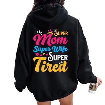 Super Mom Super Wife Super Tired Supermom Mom Women Oversized Hoodie Back Print | Mazezy DE