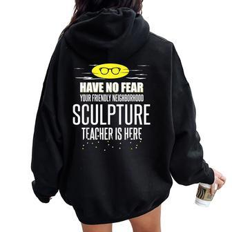 Super Sculpture Teacher Have No Fear Women Oversized Hoodie Back Print | Mazezy