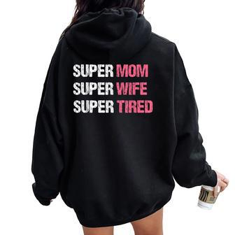 Supermom For Super Mom Super Wife Super Tired Women Oversized Hoodie Back Print | Mazezy DE
