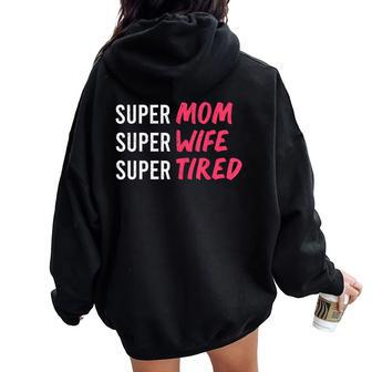 Supermom For Womens Super Mom Super Wife Super Tired Women Oversized Hoodie Back Print | Mazezy CA
