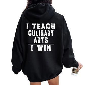 I Teach Culinary Arts I Win Teacher Women Oversized Hoodie Back Print | Mazezy