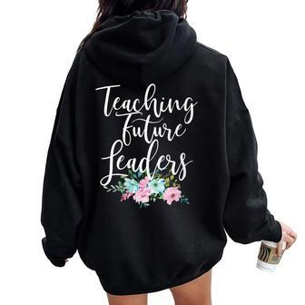Teacher Mom Teaching Future Leaders Flowers Women Oversized Hoodie Back Print | Mazezy DE