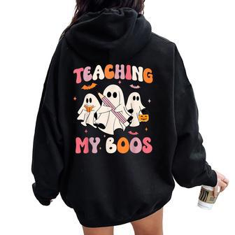 Teaching My Boos Spooky Teacher Ghost Halloween Groovy Retro Women Oversized Hoodie Back Print - Seseable