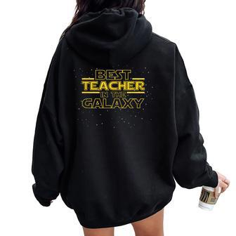 Teaching For Teacher Best Teacher In The Galaxy Women Oversized Hoodie Back Print | Mazezy
