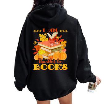 I Am Thankful For Books Fall Librarian Thanksgiving Women Oversized Hoodie Back Print - Thegiftio UK