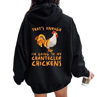 That's Enough I'm Going Farmer Breeder Chantecler Chicken Women Oversized Hoodie Back Print | Mazezy