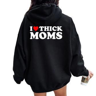 Thicc Hot Moms I Love Thick Moms Women Oversized Hoodie Back Print | Mazezy