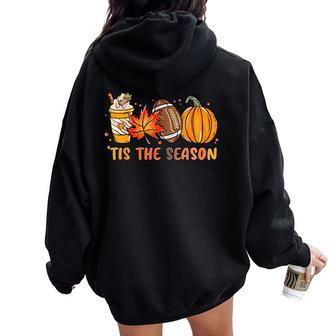 Tis The Season Pumpkin Leaf Latte Fall Thanksgiving Football Women Oversized Hoodie Back Print - Seseable