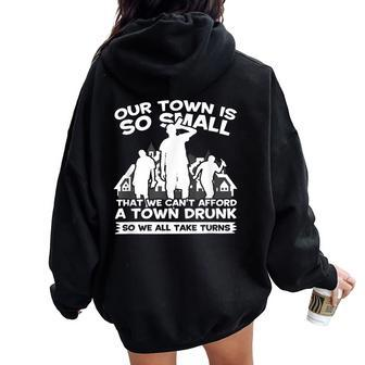 Our Town Is Small We Cant Afford Town Drunk So We Take Turns Women Oversized Hoodie Back Print | Mazezy DE