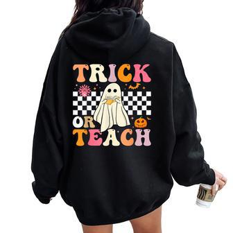 Trick Or Teach Groovy Halloween Retro Floral Ghost Teacher Women Oversized Hoodie Back Print - Seseable