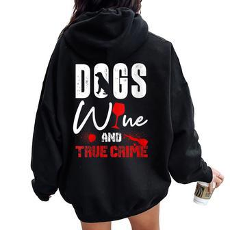 True Crime Wine Lover Dog Lover True Crime Women Oversized Hoodie Back Print - Seseable
