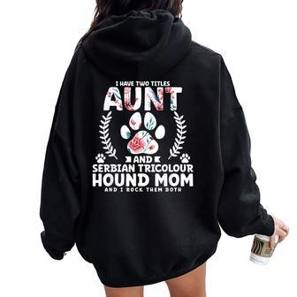 I Have Two Titles Aunt And Serbian Tricolour Hound Mom Women Oversized Hoodie Back Print | Mazezy