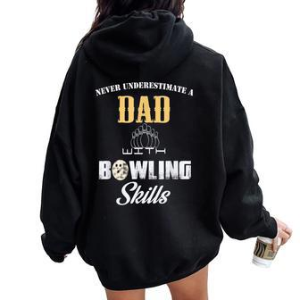 Never Underestimate A Dad With Bowling Skill Father's Day Gi Women Oversized Hoodie Back Print - Seseable