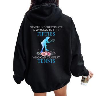 Never Underestimate In Her Fifties Who Can Play Tennis Women Oversized Hoodie Back Print - Seseable