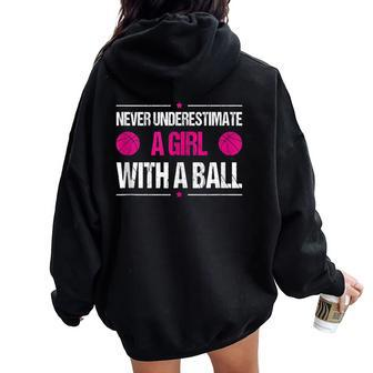 Never Underestimate A Girl With A Ball Basketball Women Oversized Hoodie Back Print | Mazezy
