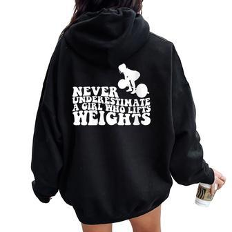 Never Underestimate A Girl Who Lifts Weights Weightlifter Women Oversized Hoodie Back Print - Seseable