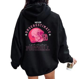 Never Underestimate Girl Who Plays American Football Women Oversized Hoodie Back Print | Mazezy