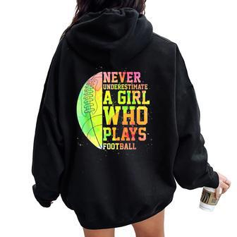 Never Underestimate A Girl Who Plays Football Sports Lover Women Oversized Hoodie Back Print - Seseable