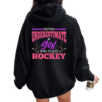 Never Underestimate A Girl Who Plays Hockey Ice Hockey Women Oversized Hoodie Back Print | Mazezy