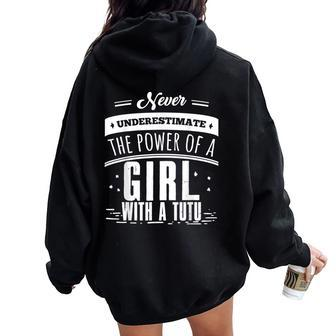 Never Underestimate A Girl With A Tutu Women Oversized Hoodie Back Print - Seseable