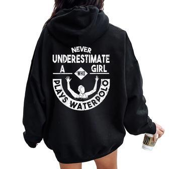 Never Underestimate A Girl Who Waterpolo Waterball Women Oversized Hoodie Back Print | Mazezy