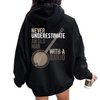 Never Underestimate An Old Man With A Banjo Music Instrument Women Oversized Hoodie Back Print - Seseable
