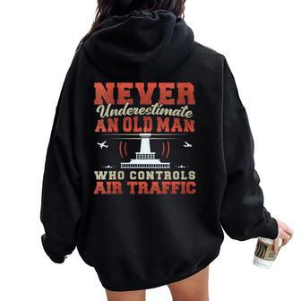 Never Underestimate An Old Man Air Traffic Controller Women Oversized Hoodie Back Print - Thegiftio UK